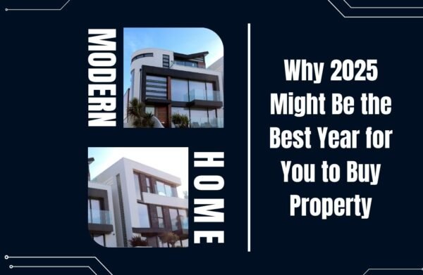 Why 2025 Might Be the Best Year for You to Buy Property - Home Improvement